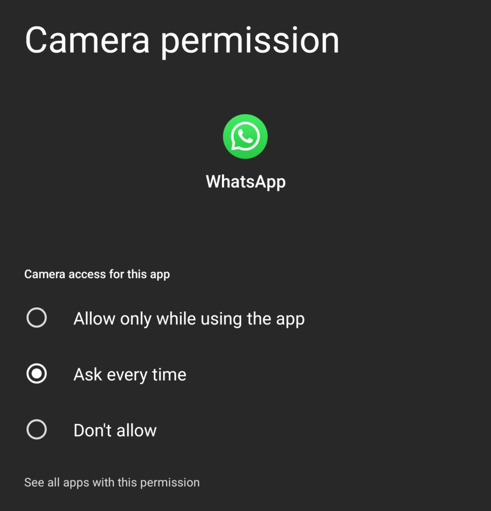 Screenshot of Android settings: Camera permission, WhatsApp; Camera access for this app: Allow only while using the app; Ask every time – Selected option; Don’t allow